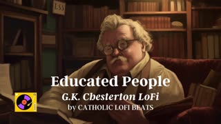 Educated People - G.K. Chesterton LoFi