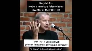 Dr Kary Mullis inventor of the PCR test says it can be made to detect anything