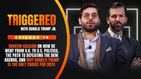 Raheem Kassam: Why Donald Trump is the Only Choice for 2024 | TRIGGERED Ep.18