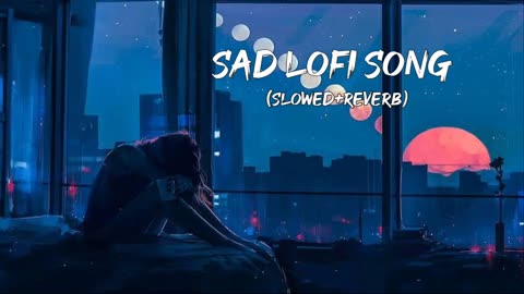 Sad Lofi Song| Sad Remix Song|