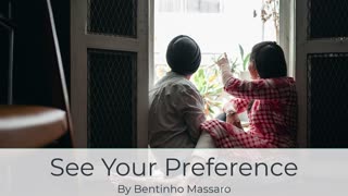 See Your Preference by Bentinho Massaro