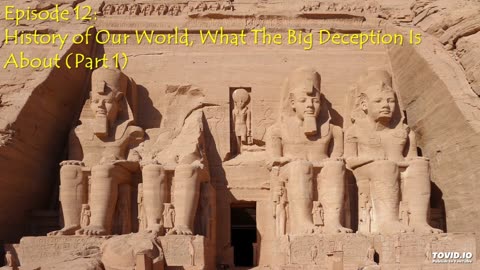 Episode 12: History of Our World, What The Big Deception Is About (Part 1)