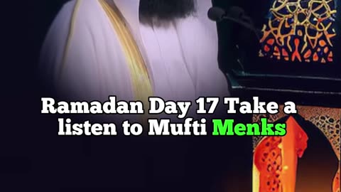 Ramadan day 17 - Mufti Menk reminder |