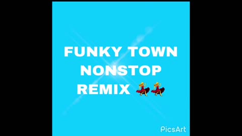 FUNKY TOWN NONSTOP DANCE
