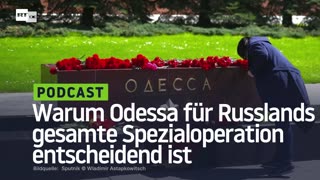 Warum Odessa für Russlands gesamte Spezialoperation entscheidend ist