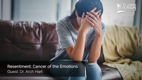 Resentment: Cancer of the Emotions with Guest Dr. Arch Hart
