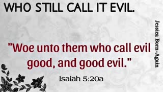Calling Evil Good - Looks like Isaiah anticipated this long ago.