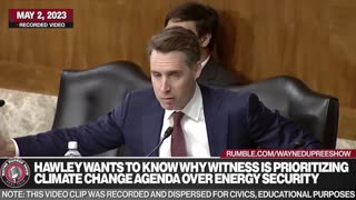 Hawley Presses Biden Witness That Place Climate Change Agenda Over Energy Security