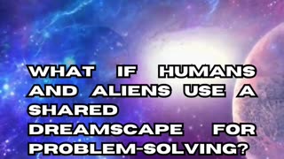 Alien-Human Shared Dreamscape II