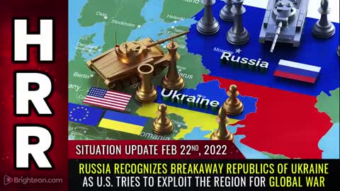 Situation Update, 2/22/22 - Russia recognizes breakaway republics of Ukraine.