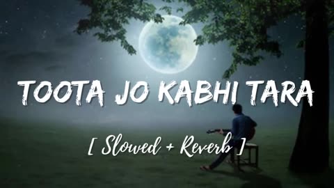 toota ju kabhi tara sajna we x sloe reverb song