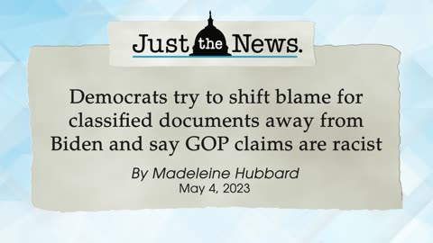 Democrats try to shift blame for classified documents away from Biden - Just the News Now