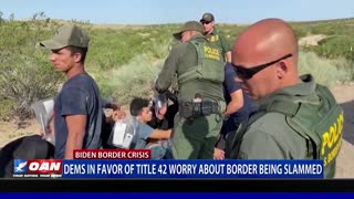 Democrats in favor of Title 42 now worried about border being slammed