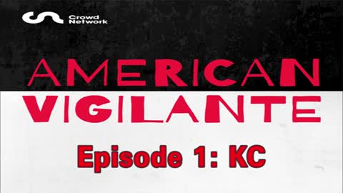 American Vigilante - Episode 1: KC