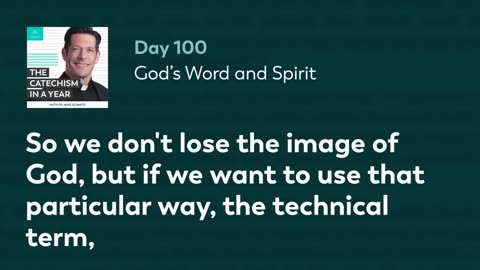 Day 100: God’s Word and Spirit — The Catechism in a Year (with Fr. Mike Schmitz)