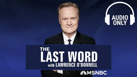 The Last Word With Lawrence O’Donnell - July 3 | Audio Only