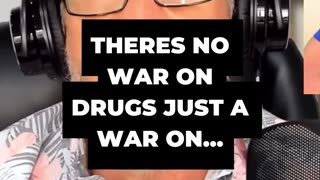 There is no war on drugs