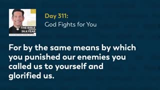 Day 311: God Fights for You — The Bible in a Year (with Fr. Mike Schmitz)