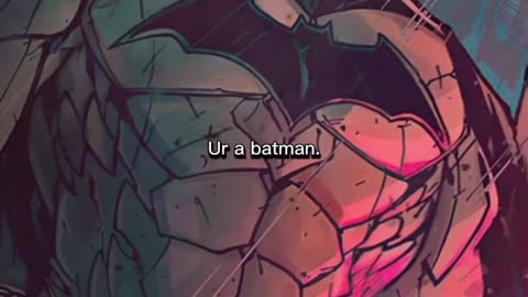 You are BATMAN