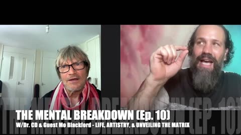 THE MENTAL BREAKDOWN (Ep. 10) - w/Dr. CD & Guest Mo Blackford - LIFE, ARTISTRY, & UNVEILING THE MATRIX