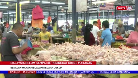 31 MEI 2022 BERITA PAGI – MALAYSIA BELUM SAMPAI KE PERINGKAT KRISIS MAKANAN