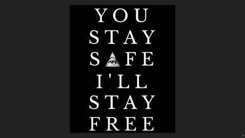 You stay safe, I'll stay free