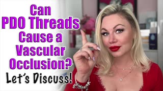 Can PDO Threads Cause a Vascular Occlusion? | Code Jessica10 saves you Money at All Approved Vendors