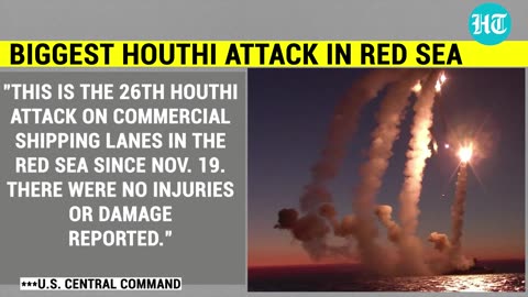 Biggest Houthi Attack In Red Sea; '50 Merchant Vessels Face Missile And Drone Strikes'