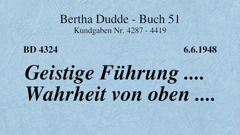 BD 4324 - GEISTIGE FÜHRUNG .... WAHRHEIT VON OBEN ....