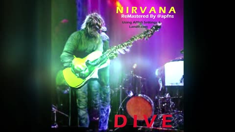 Dive By Nirvana [Remixed & Remastered By @apfns in his Settings]