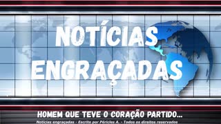 Notícias engraçadas: Homem que teve o coração partido...