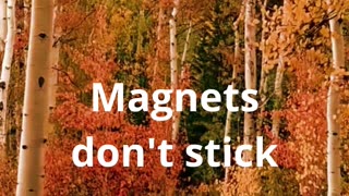 Magnets don't stick