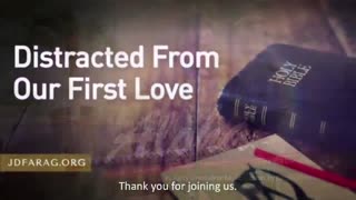 Prophecy Update - Distracted From Our First Love - JD Farag