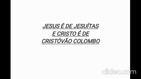 JESUS É DE JESUÍTAS E CRISTO É DE CRISTÓVÃO COLOMBO!
