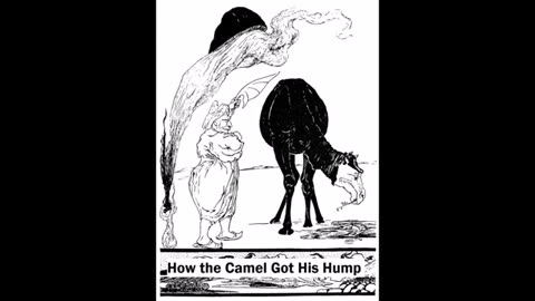 How the Camel Got His Hump (Rudyard Kipling)