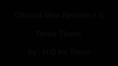 Chamat Man Ep6 (Twins Titans) By H.Q Ke Toons