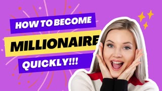 How to Become a Millionaire Quickly