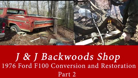 1976 Ford F100 Conversion and Restoration - Part 2