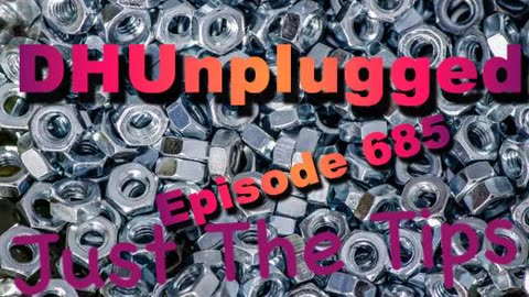 DHUnplugged #685 – Just The Tips Host