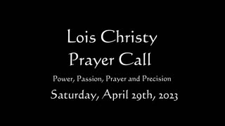 Lois Christy Prayer Group conference call for Saturday, April 29th, 2023