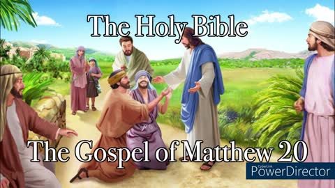 The Holy Bible - The Gospel of Matthew 20