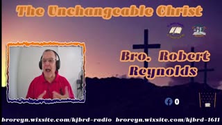 The Unchangeable Christ (2:15 Workman's Podcast #55)