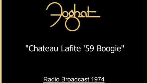 Foghat - Chateau Lafite ‘59 Boogie (Live in Dallas, Texas 1974) FM Broadcast