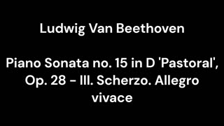 Beethoven - Piano Sonata no. 15 in D 'Pastoral', Op. 28 - III. Scherzo. Allegro vivace