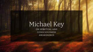 EP 3: Michael Key on Conscious & Spiritual Awakenings