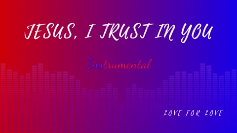Jesus, I Trust In You (Instrumental) 4/8