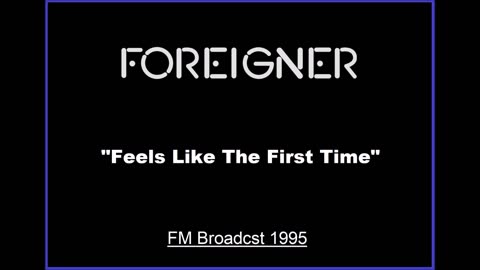 Foreigner - Feels Like The First Time (Live in Los Angeles, California 1995) FM Broadcast