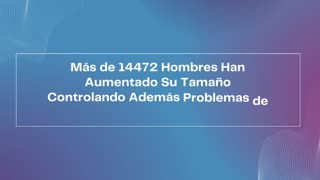 Más de 14472 Hombres Han Aumentado Su Tamaño Controlando Además Problemas de Erección y Precosidad