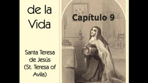 ✝️ El Libro de la Vida por Saint Teresa of Avila - Capítulo 9 🙏️