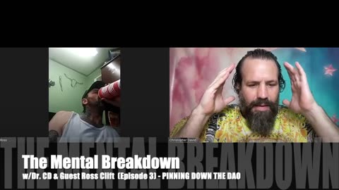 The Mental Breakdown w/Dr. CD and Guest Ross Clift - PINNING DOWN THE DAO (Episode 3)